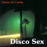Choke On Candy EP by Disco Sex