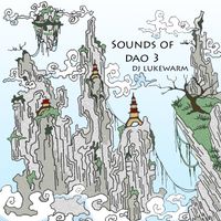 Sounds of Dao - Volume 3 by dJ lukewarm