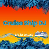 Cruise Ship DJ by Salta Sallad