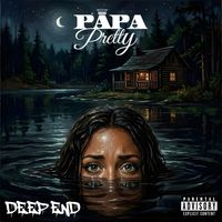 Papa Pretty - Deep End by Papa Pretty