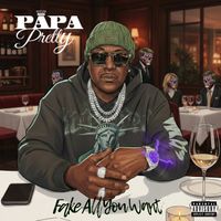 Fake All You Want by Papa Pretty
