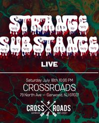 Strange Substance @ Crossroads