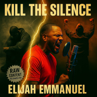Kill The Silence by Elijah Emmanuel