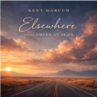 Elsewhere Under American Skies by Kent Marcum Music