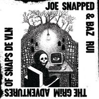 THE GRiM ADVENTURES OF SNAPS DE VLN by Joe Snapped and Baz Rui
