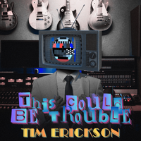 "This Could Be Trouble" by Tim Erickson