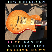 (Love Can Be) A Little Like Falling Down (Deluxe Edition) by Tim Erickson