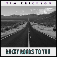 Rocky Roads To You by Tim Erickson