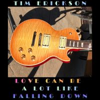 Love Can Be A Lot Like Falling Down by Tim Erickson