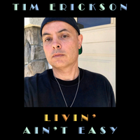 Livin' Ain't Easy by Tim Erickson