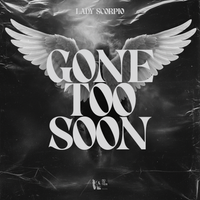 Gone Too Soon by LADY SCORPIO