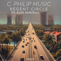 Regent Circle (Ft. Keith McKelley) by C. Philip MUSIC