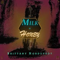 MILK + HONEY by Brittany Nordtvedt