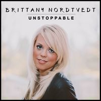 Unstoppable by Brittany Nordtvedt