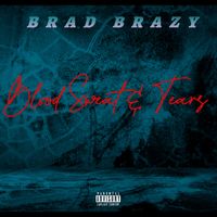 BloodSweat&Tears  by Brad Brazy