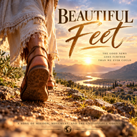 Beautiful Feet  - A Song, of Mission, Movement and The Unstoppable Gospel by Crown & Cloud Kingdom Music™ | Kingdom Tunes™