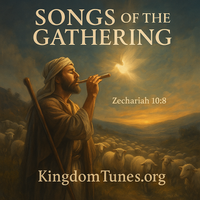 Songs of the Gathering by Crown & Cloud Kingdom Music™ and Kingdom Tunes™