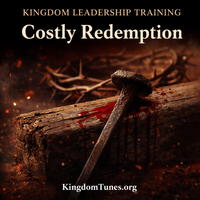 The Cost Of Redemption - Kingdom Leadership Training by Crown & Cloud Kingdom Music™ | Kingdom Tunes™