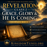 Class 2 | Revelation 1:4-8 |Grace, Glory & He Is Coming by Crown & Cloud Kingdom Music™ | Kingdom Tunes™