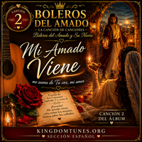2. Mi Amado Viene - Album Cancion de Canciones by Crown & Cloud Kingdom Music™ | Kingdom Tunes™