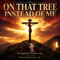 On That Tree Instead Of Me by Crown & Cloud Kingdom Music™ | Kingdom Tunes™