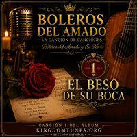 1). EL BESO DE SU BOCA - Album Boleros del Amado - La Cancion de Canciones by Crown & Cloud Kingdom Music™ | Kingdom Tunes™