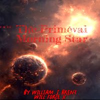 The Primeval Morning Star by Will Force X