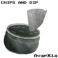CHIPS AND DIP by AvapXia