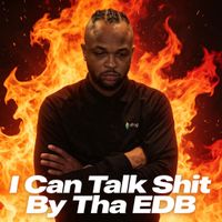 I Can Talk Shit by Tha EDB