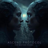 Fair-Weather Friends by Ascend Protocol