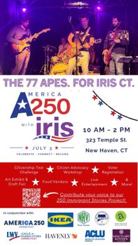 IRIS CT. AMERICA 250.  THE 77 APES. LIVE.