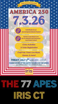 IRIS CT. AMERICA 250.  THE 77 APES. LIVE.