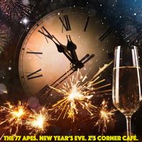 The 77 Apes.  New Year's F***in' Eve.  Z's Corner Cafe.