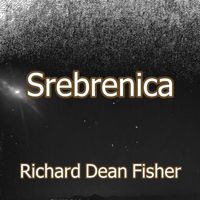 Srebrenica by Richard Dean Fisher