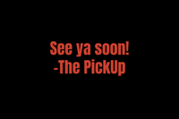 Saturdays at the PickUp 