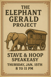 The Elephant Gerald Project at Stave & Hoop Speakeasy