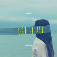 Got It All by PARISH. ft DOLLA