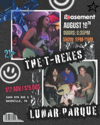 The T-Rexes & Lunar Parque @ The Basement 