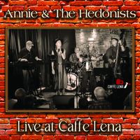Live at Caffe Lena by Annie & the Hedonists