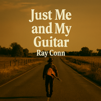 Just me and my Guitar by Ray Conn