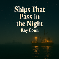 Ships that pass in the night by Ray Conn