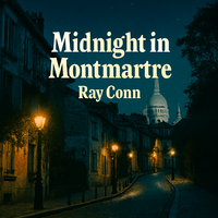 Midnight in Montmartre by Ray Conn