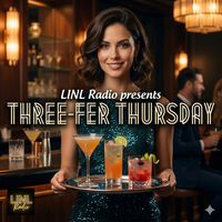 LINL Radio's Three-Fer Thursday Show 7/02/26 by LINL Radio