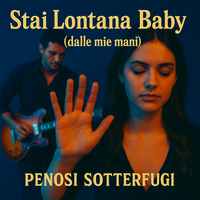 Stai Lontana Baby (dalle mie mani) by Penosi Sotterfugi