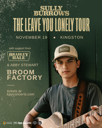 The Leave You Lonely Tour - Sully Burrows opener