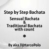 Step by Step Sensual Bachata & Traditional (songs 4 & 4 with count)