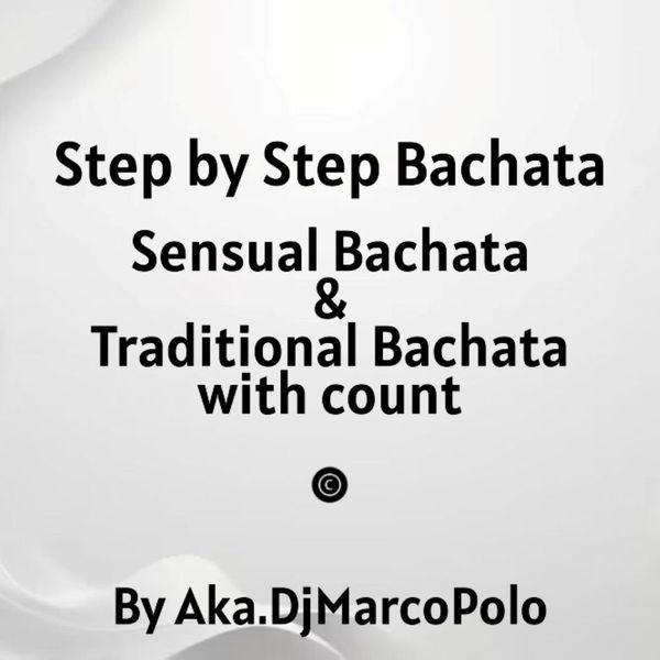 Step by Step Sensual Bachata & Traditional (songs 4 & 4 with count)