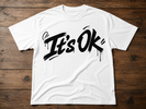 “It’s Ok” White Tshirt
