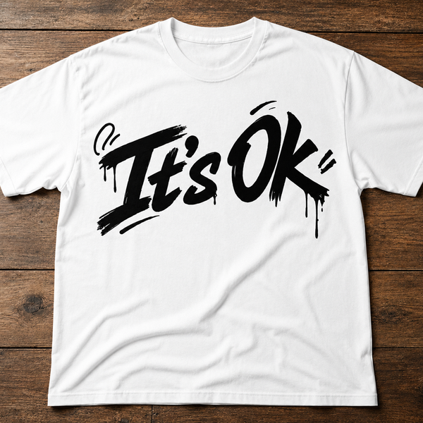 “It’s Ok” White Tshirt