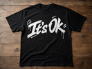 “It’s Ok” Black Tshirt 